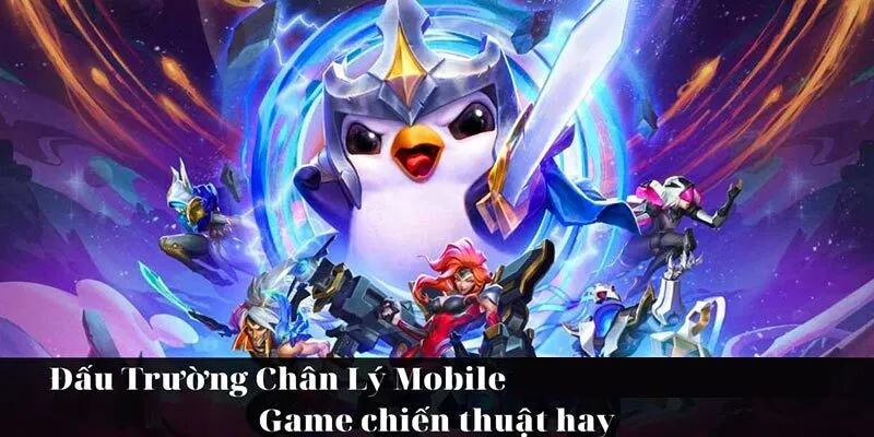 Giới thiệu siêu phẩm Đấu Trường Chân Lý